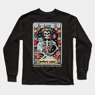 Gatos Before Vatos Unless The Vato Has Gatos Saying Long Sleeve T-Shirt